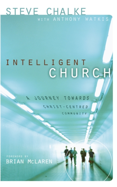 Intelligent Church : A Journey Towards Christ-Centred Community, Paperback / softback Book