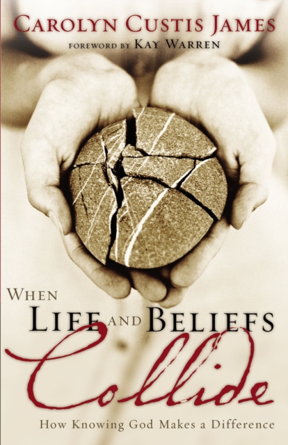 When Life and Beliefs Collide : How Knowing God Makes a Difference, Paperback / softback Book