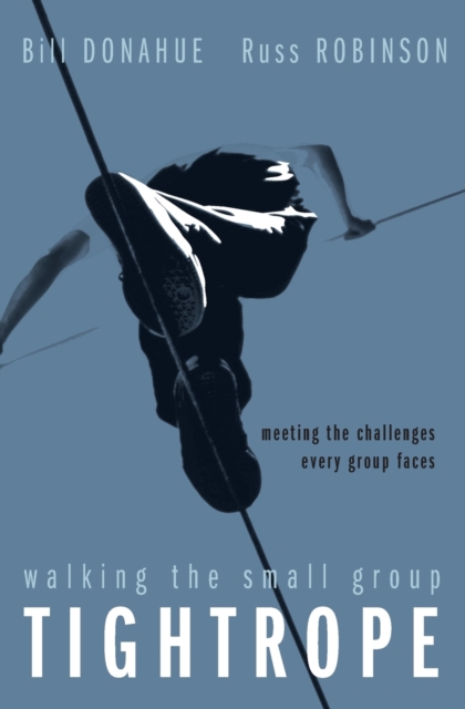 Walking the Small Group Tightrope : Meeting the Challenges Every Group Faces, Paperback / softback Book