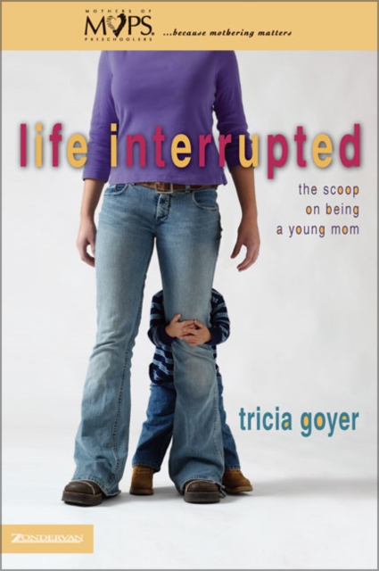 Life Interrupted : The Scoop on Being a Young Mom, Paperback / softback Book