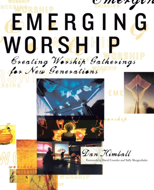 Emerging Worship : Creating Worship Gatherings for New Generations, Paperback / softback Book