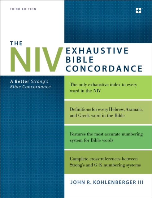 The NIV Exhaustive Bible Concordance, Third Edition : A Better Strong's Bible Concordance, Hardback Book