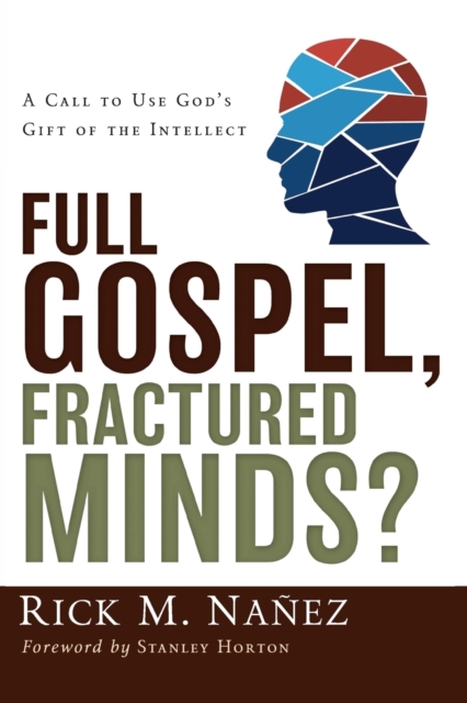 Full Gospel, Fractured Minds? : A Call to Use God's Gift of the Intellect, Paperback / softback Book