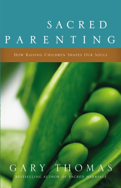 Sacred Parenting : How Raising Children Shapes Our Souls, Paperback / softback Book