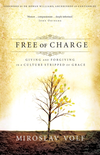 Free of Charge : Giving and Forgiving in a Culture Stripped of Grace, Paperback / softback Book