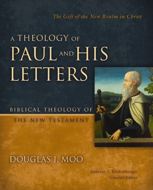 A Theology of Paul and His Letters : The Gift of the New Realm in Christ, Hardback Book
