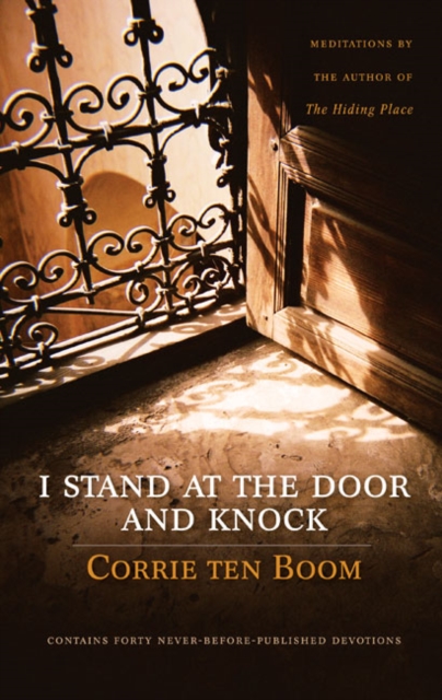 I Stand at the Door and Knock : Meditations by the Author of The Hiding Place, Hardback Book