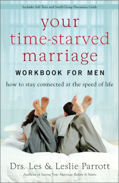 Your Time-Starved Marriage Workbook for Men : How to Stay Connected at the Speed of Life, Paperback / softback Book