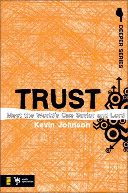 Trust : Meet the World’s One Savior and Lord, Paperback / softback Book