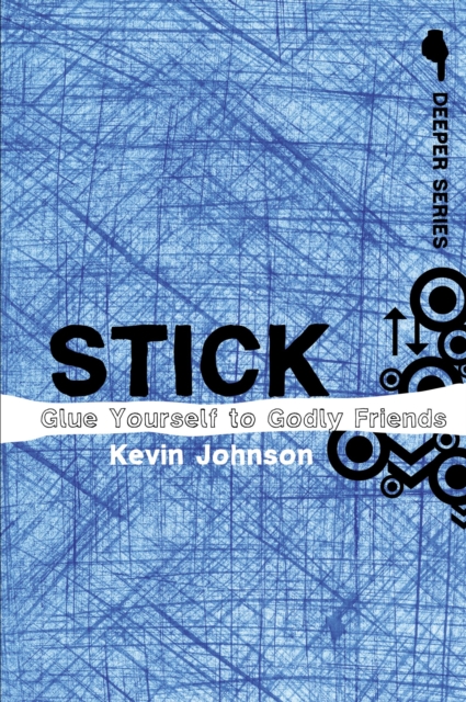Stick : Glue Yourself to Godly Friends, Paperback / softback Book