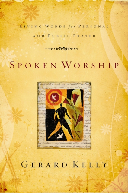 Spoken Worship : Living Words for Personal and Public Prayer, Paperback / softback Book