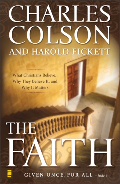 The Faith : What Christians Believe, Why They Believe it, and Why it Matters, Hardback Book