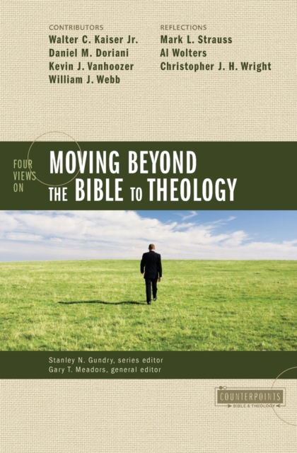 Four Views on Moving beyond the Bible to Theology, Paperback / softback Book