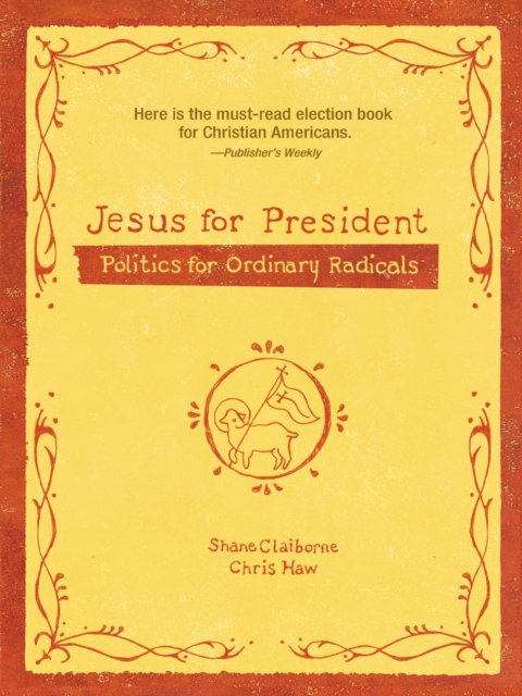 Jesus for President : Politics for Ordinary Radicals, Paperback / softback Book