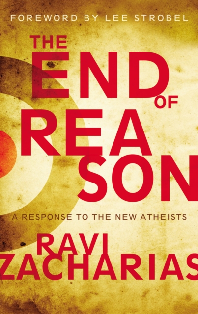 The End of Reason : A Response to the New Atheists, Hardback Book