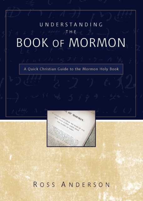 Understanding the Book of Mormon : A Quick Christian Guide to the Mormon Holy Book, Paperback / softback Book