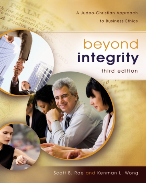 Beyond Integrity : A Judeo-Christian Approach to Business Ethics, Hardback Book