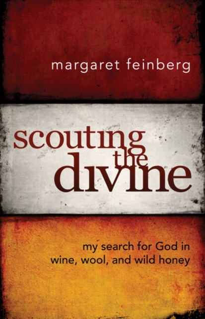 Scouting the Divine : My Search for God in Wine, Wool, and Wild Honey, Hardback Book