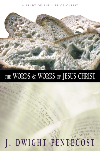 The Words and Works of Jesus Christ : A Study of the Life of Christ, Hardback Book