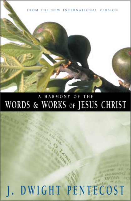 A Harmony of the Words and Works of Jesus Christ, Paperback / softback Book