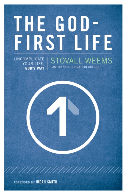 The God-First Life : Uncomplicate Your Life, God's Way, EPUB eBook