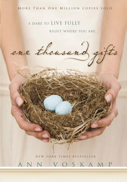 One Thousand Gifts : A Dare to Live Fully Right Where You Are, Hardback Book