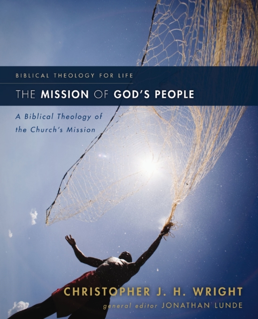 The Mission of God's People : A Biblical Theology of the Church's Mission, EPUB eBook