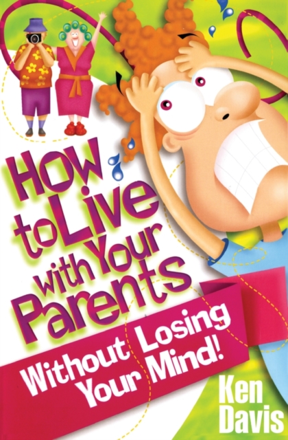 How to Live with Your Parents Without Losing Your Mind, Paperback / softback Book