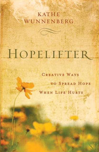 Hopelifter : Creative Ways to Spread Hope When Life Hurts, EPUB eBook