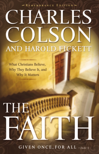 The Faith : What Christians Believe, Why They Believe It, and Why It Matters, Paperback / softback Book