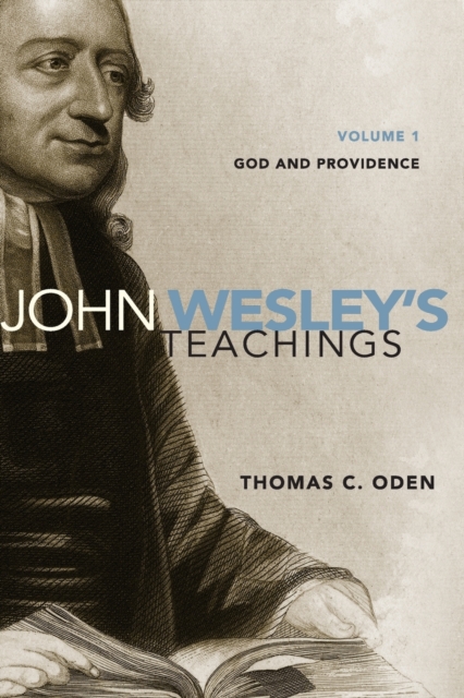 John Wesley's Teachings, Volume 1 : God and Providence, Paperback / softback Book