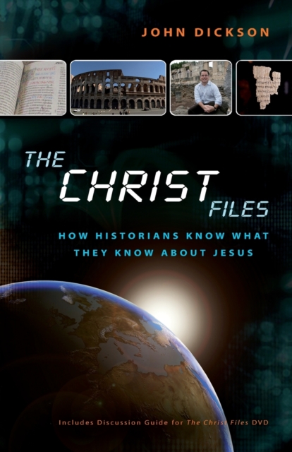 The Christ Files : How Historians Know What They Know about Jesus, Paperback / softback Book