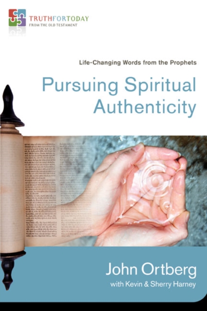 Pursuing Spiritual Authenticity : Life-Changing Words from the Prophets, Paperback / softback Book