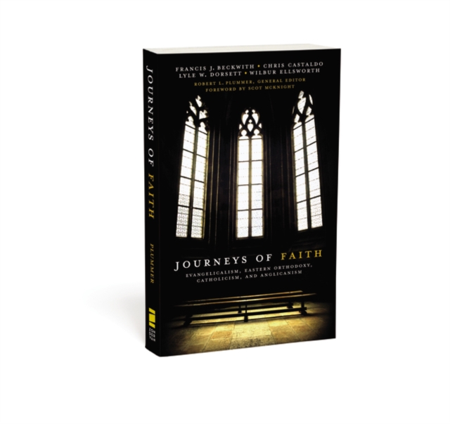 Journeys of Faith : Evangelicalism, Eastern Orthodoxy, Catholicism, and Anglicanism, Paperback / softback Book