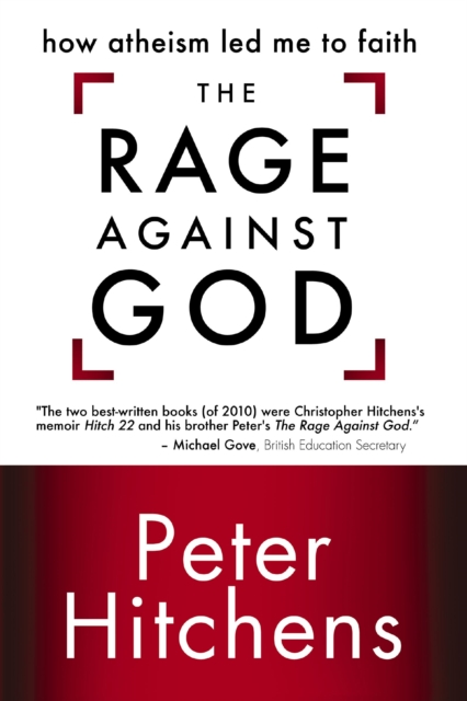The Rage Against God : How Atheism Led Me to Faith, Paperback Book