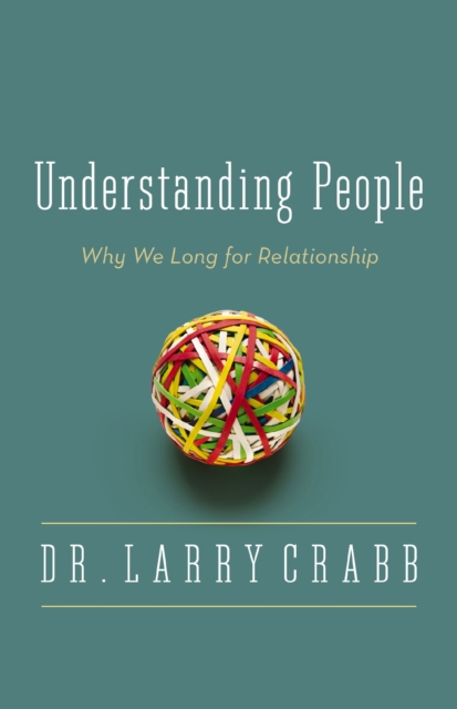 Understanding People : Why We Long for Relationship, Paperback / softback Book