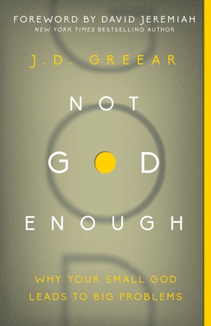 Not God Enough : Why Your Small God Leads to Big Problems, Paperback / softback Book