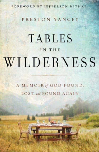 Tables in the Wilderness : A Memoir of God Found, Lost, and Found Again, EPUB eBook