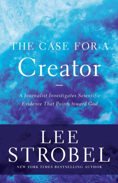 The Case for a Creator : A Journalist Investigates Scientific Evidence That Points Toward God, Paperback / softback Book