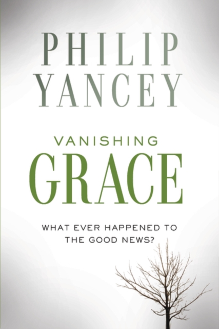 Vanishing Grace : What Ever Happened to the Good News?, Hardback Book