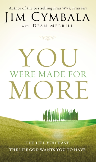 You Were Made for More : The Life You Have, the Life God Wants You to Have, Paperback / softback Book