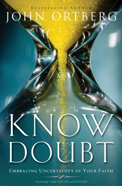 Know Doubt : Embracing Uncertainty in Your Faith, Paperback / softback Book