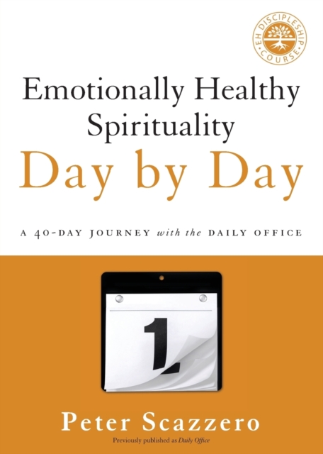 Emotionally Healthy Spirituality Day by Day : A 40-Day Journey with the Daily Office, Paperback / softback Book