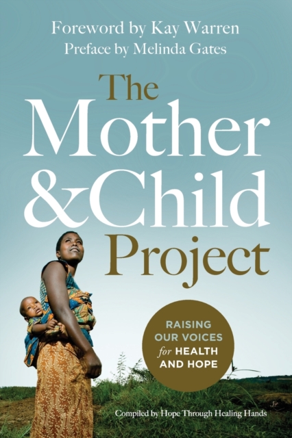 The Mother and Child Project : Raising Our Voices for Health and Hope, Paperback / softback Book