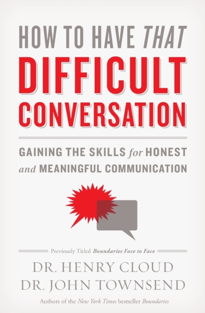 How to Have That Difficult Conversation : Gaining the Skills for Honest and Meaningful Communication, Paperback / softback Book