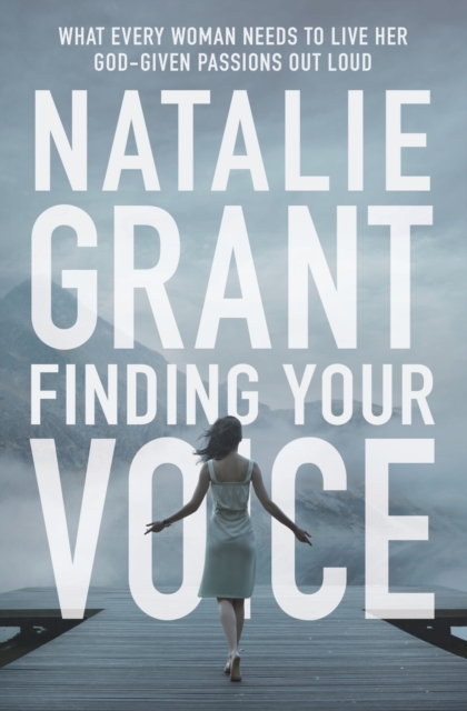 Finding Your Voice : What Every Woman Needs to Live Her God-Given Passions Out Loud, Paperback / softback Book