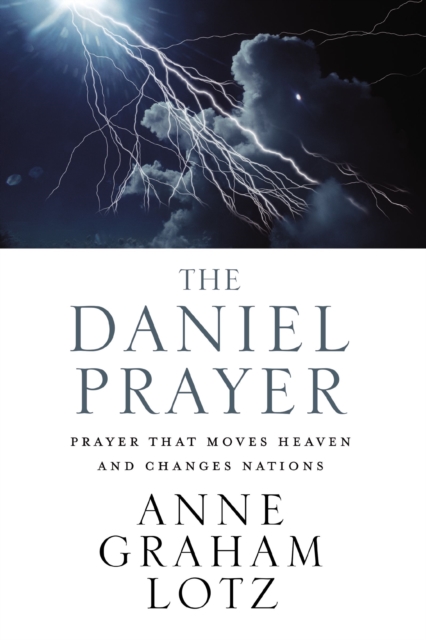 The Daniel Prayer : Prayer That Moves Heaven and Changes Nations, Paperback Book