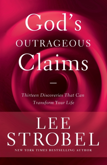 God's Outrageous Claims : Thirteen Discoveries That Can Transform Your Life, Paperback / softback Book