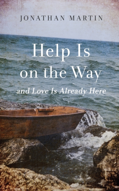 Help Is on the Way : And Love Is Already Here, Paperback / softback Book