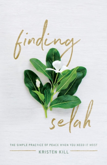 Finding Selah : The Simple Practice of Peace When You Need It Most, Paperback / softback Book